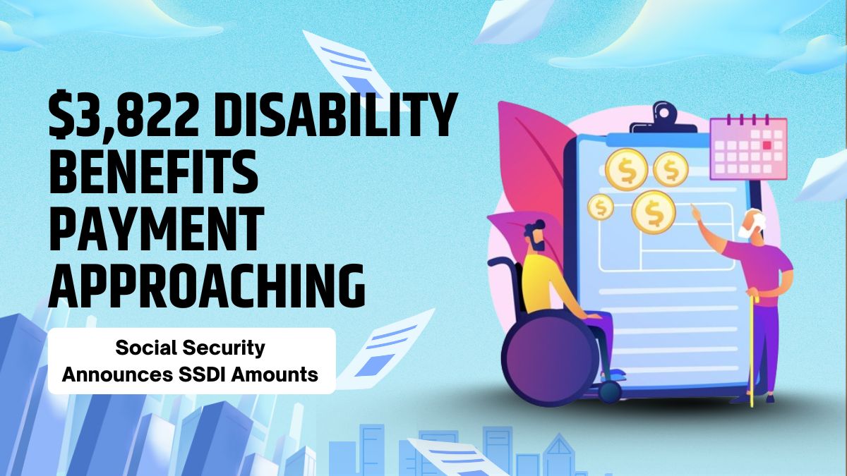 $3,822 Disability Benefits Payment Approaching - Social Security Announces SSDI Amounts and Paydays for August