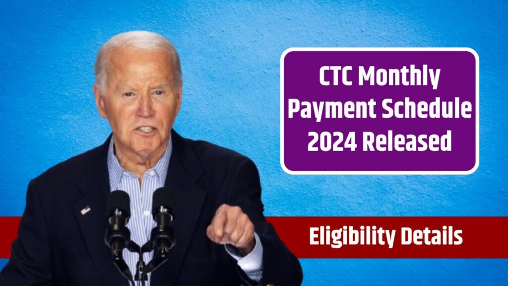 CTC Monthly Payment Schedule 2024 Released – Payout Dates and Eligibility Details