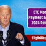 CTC Monthly Payment Schedule 2024 Released – Payout Dates and Eligibility Details