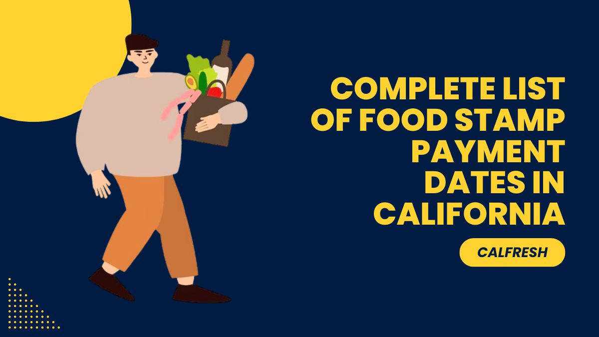 CalFresh - Complete List of Food Stamp Payment Dates in California