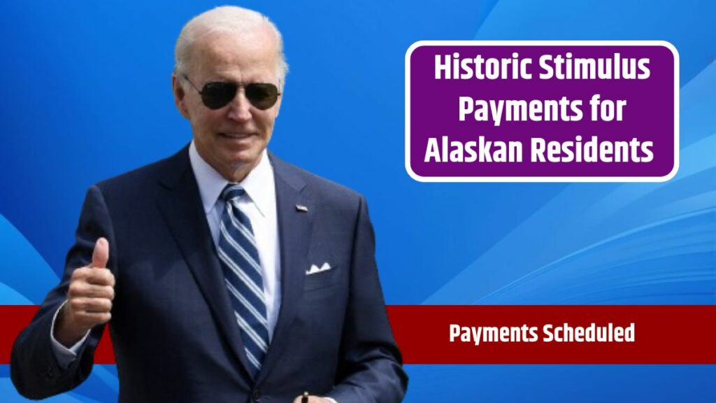 Historic Stimulus Payments for Alaskan Residents – $1,312 Payments Scheduled for Next Week