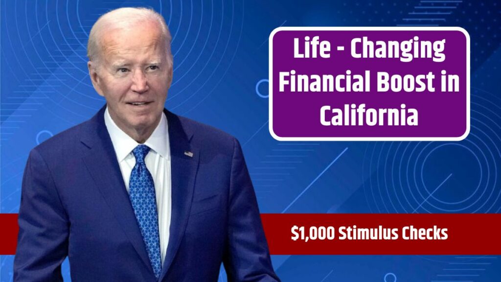 Life – Changing Financial Boost in California – $1,000 Stimulus Checks Sent Directly to You