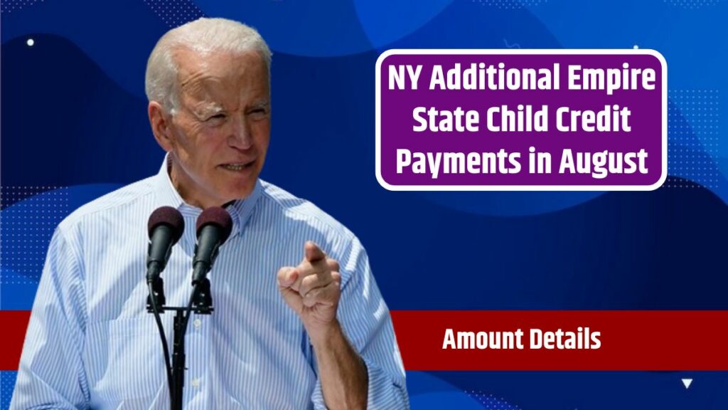 NY Additional Empire State Child Credit Payments in August – Eligibility and Amount Details