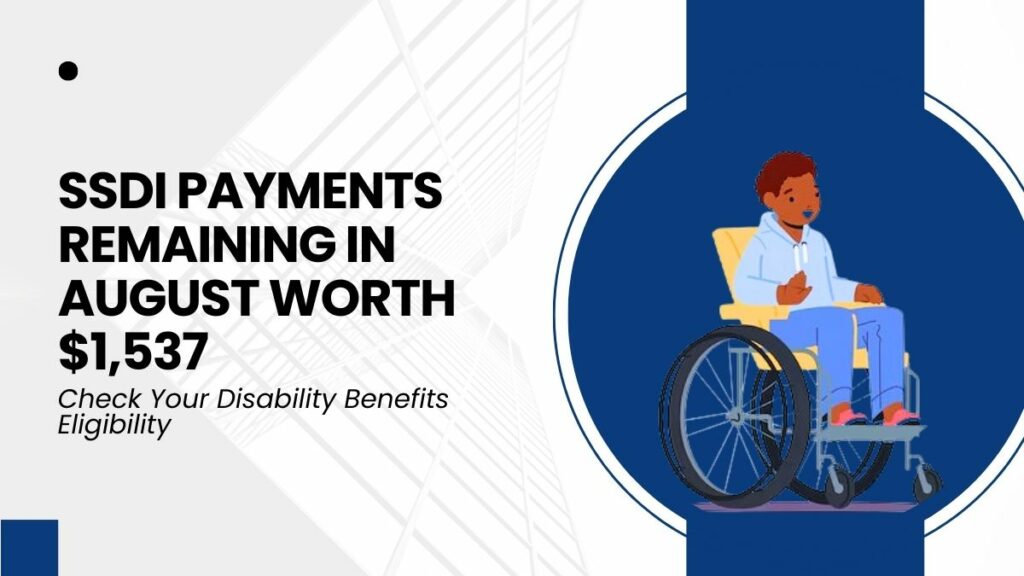 SSDI Payments Remaining in August Worth $1,537 - Check Your Disability Benefits Eligibility