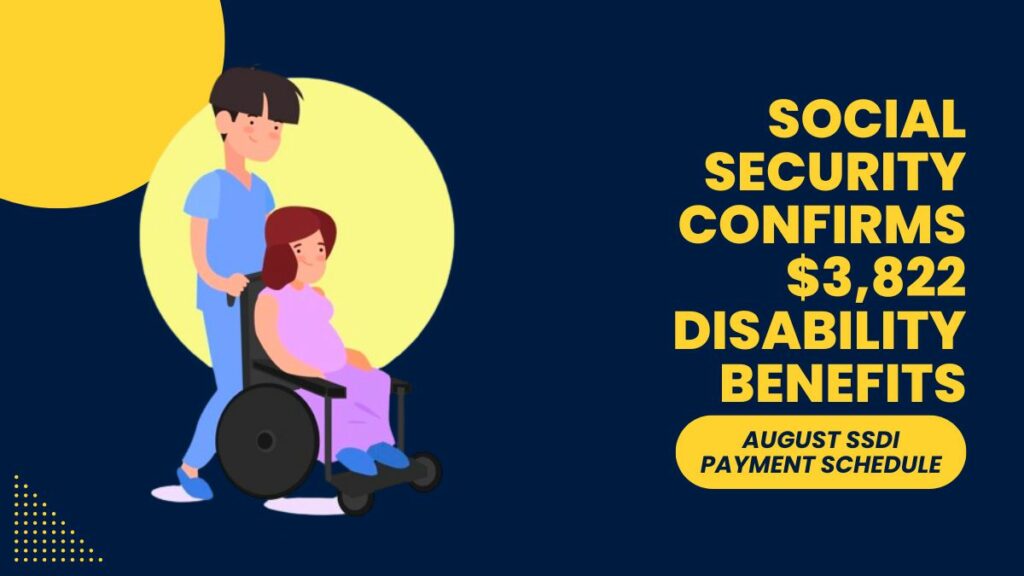 Social Security Confirms $3,822 Disability Benefits - August SSDI Payment Schedule