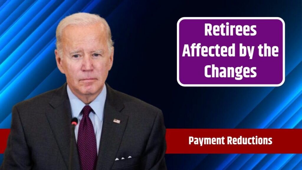 Social Security Payment Reductions – Retirees Affected by the Changes