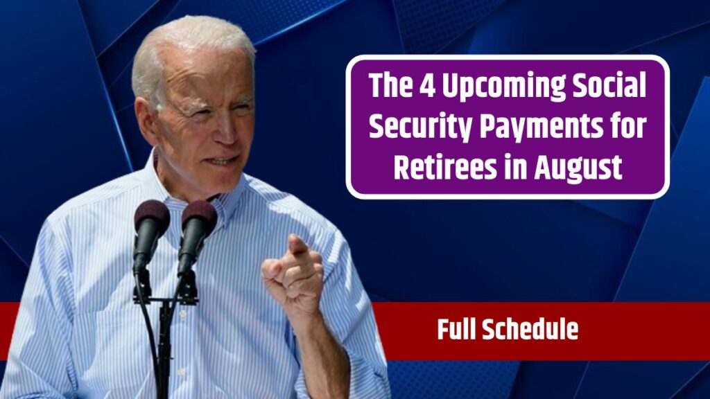 The 4 Upcoming Social Security Payments for Retirees in August – Full Schedule