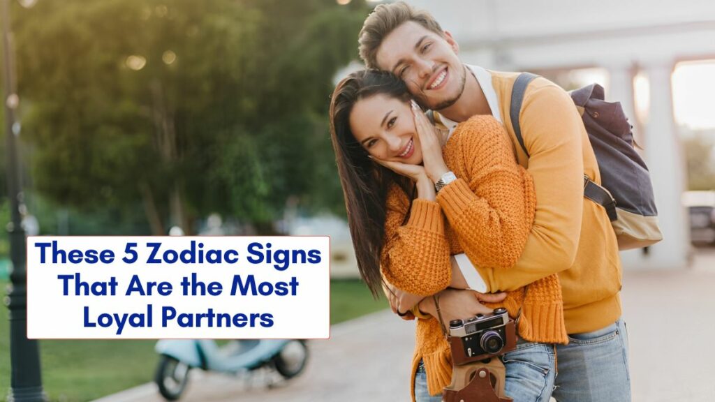 Zodiac Signs That Are the Most Loyal Partners